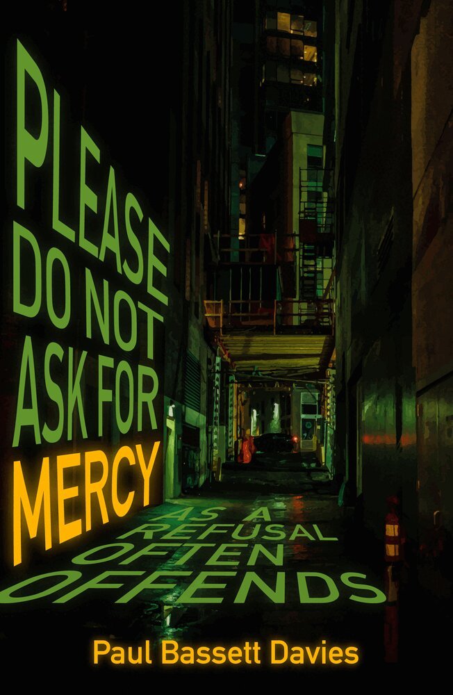 Paul Bassett Davies - Please Do Not Ask for Mercy as a Refusal Often Offends, Häftad