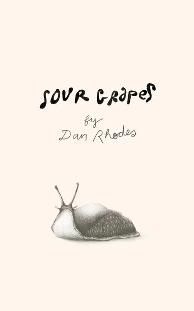 Dan Rhodes - Sour Grapes, Inbunden