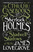 The Cthulhu Casebooks - Sherlock Holmes and the Shadwell Shadows