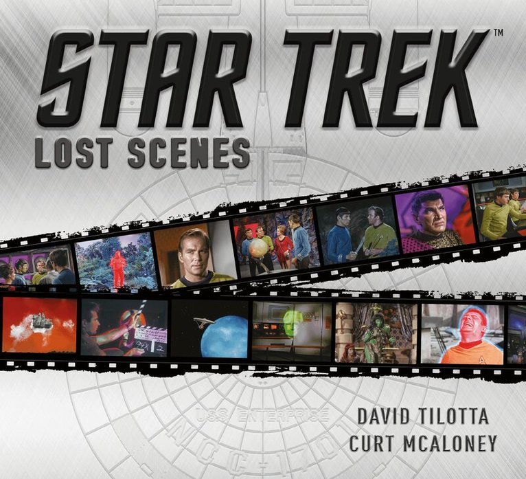 David Tilotta, Curt McAloney - Star Trek Lost Scenes, Inbunden