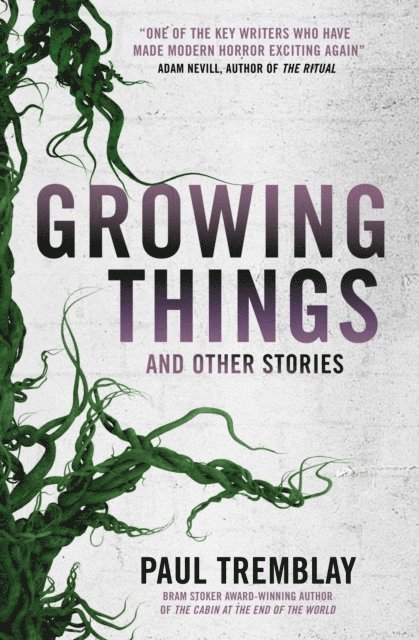 Paul Tremblay - Growing Things and Other Stories, E-bok