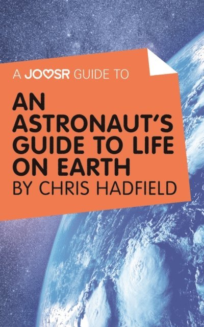 Joosr - Joosr Guide to... An Astronaut's Guide to Life on Earth by Chris Hadfield, E-bok