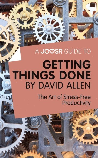 Joosr - Joosr Guide to... Getting Things Done by David Allen, E-bok