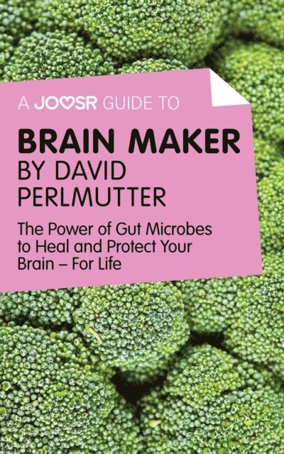 Joosr - Joosr Guide to... Brain Maker by David Perlmutter, E-bok