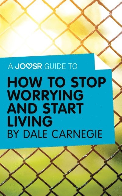 Joosr - Joosr Guide to... How to Stop Worrying and Start Living by Dale Carnegie, E-bok