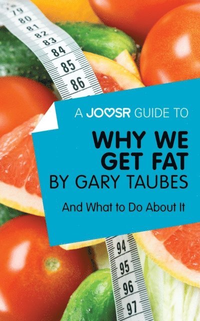 Joosr - Joosr Guide to... Why We Get Fat by Gary Taubes, E-bok. Tillgänglighet: Lägg i varukorg