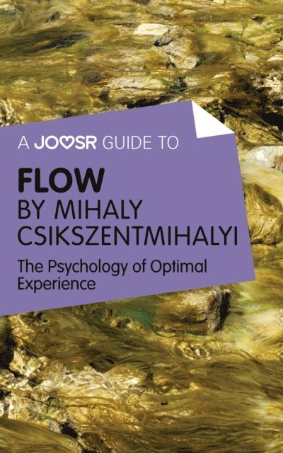 Joosr - Joosr Guide to... Flow by Mihaly Csikszentmihalyi, E-bok