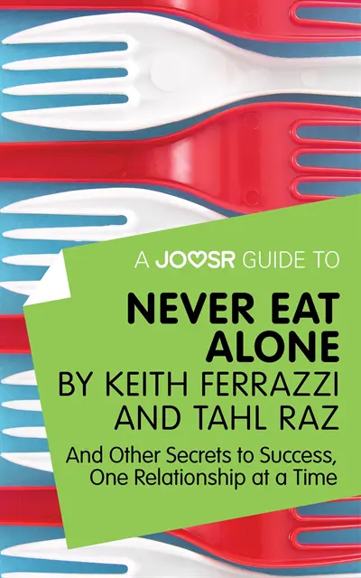 Joosr - Joosr Guide to... Never Eat Alone by Keith Ferrazzi and Tahl Raz, E-bok. Tillgänglighet: Lägg i varukorg