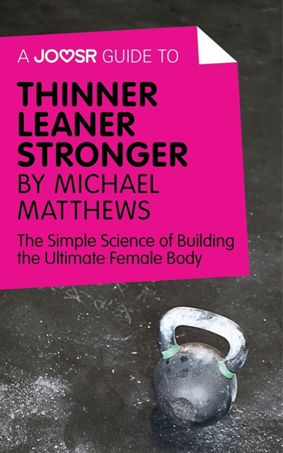 Joosr - Joosr Guide to... Thinner Leaner Stronger by Michael Matthews, E-bok