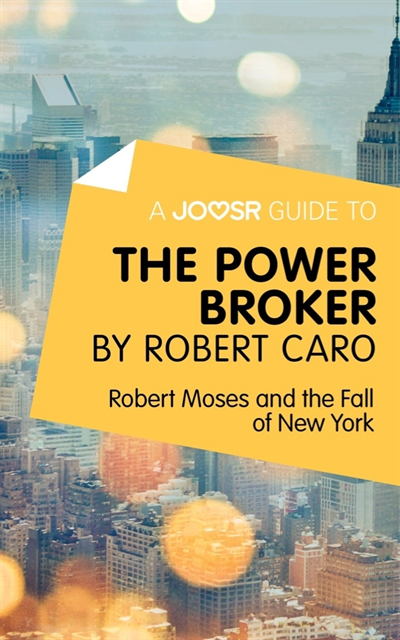 Joosr - Joosr Guide to... The Power Broker by Robert Caro, E-bok