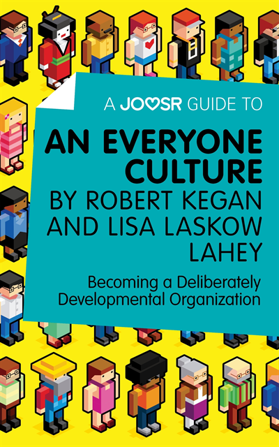 Joosr - Joosr Guide to... An Everyone Culture by Robert Kegan and Lisa Laskow Lahey, E-bok