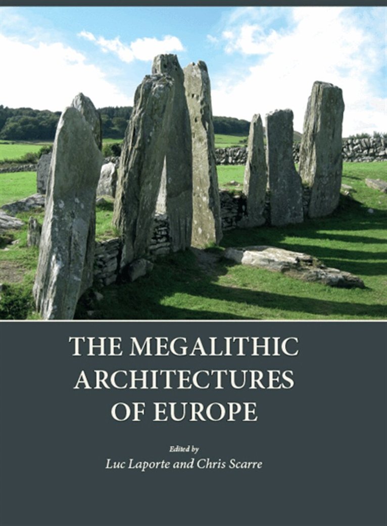 Luc Laporte, Christopher Scarre - The Megalithic Architectures of Europe, E-bok