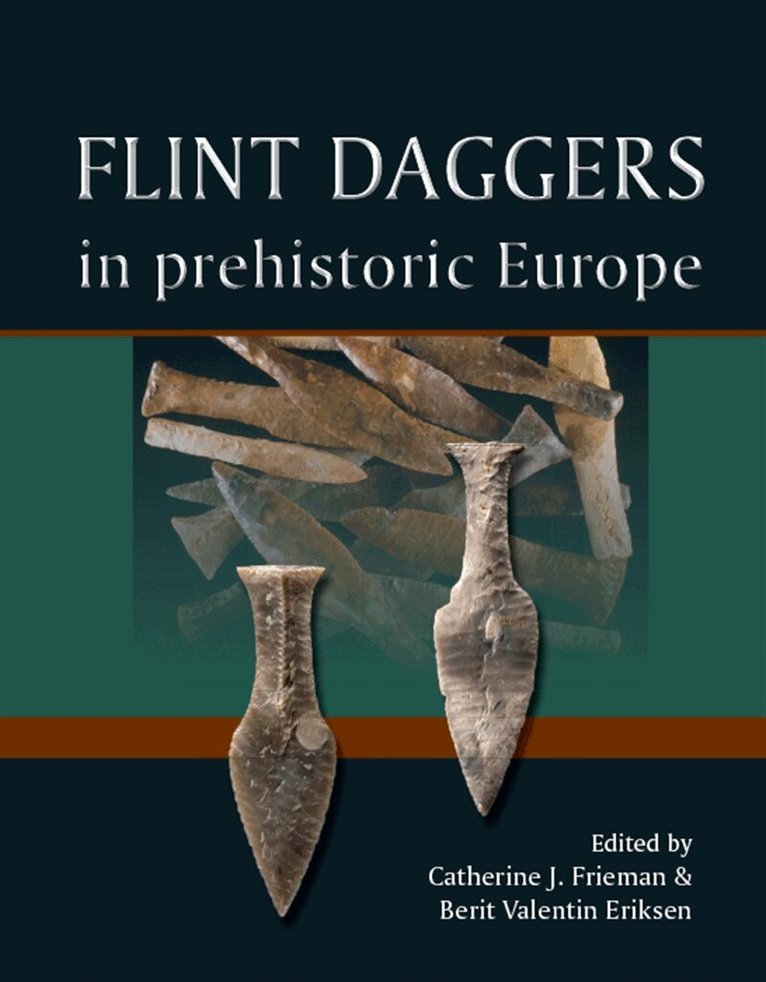 Catherine J. Frieman, Berit Valentin Eriksen - Flint Daggers in Prehistoric Europe, E-bok