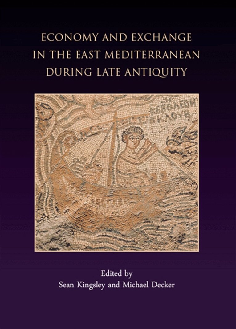 Sean A. Kingsley, Michael Decker - Economy and Exchange in the East Mediterranean during Late Antiquity, E-bok