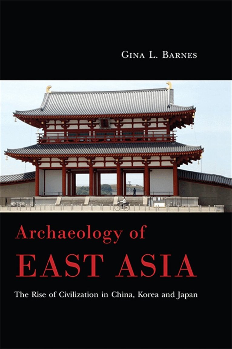 Gina L. Barnes - Archaeology of East Asia, E-bok