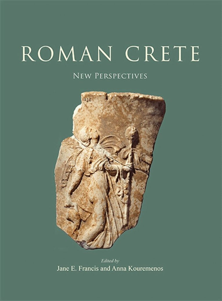 Jane E. Francis, Anna Kouremenos - Roman Crete: New Perspectives, E-bok