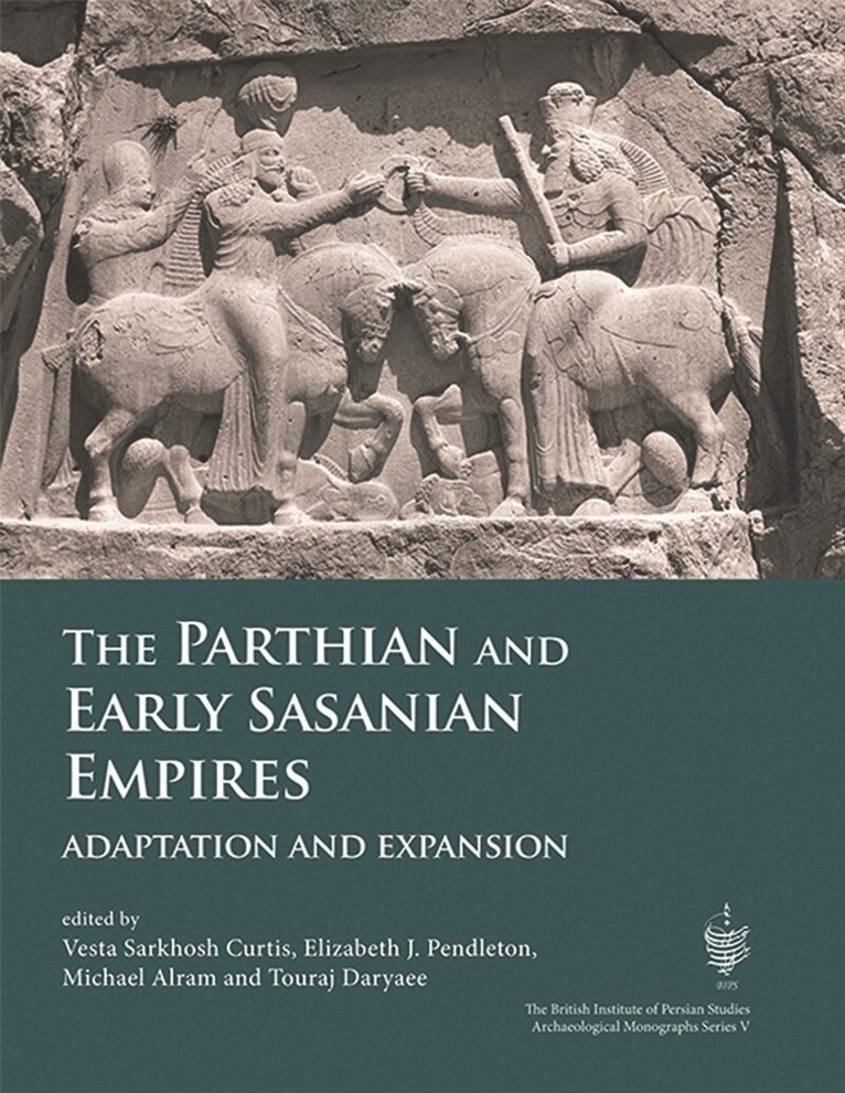 Vesta Sarkhosh Curtis, Michael Alram, Touraj Daryaee, Elizabeth Pendleton - The Parthian and Early Sasanian Empires, E-bok