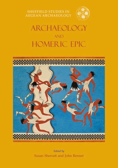 Bennet John Bennet, Sherratt Susan Sherratt - Archaeology and the Homeric Epic, E-bok