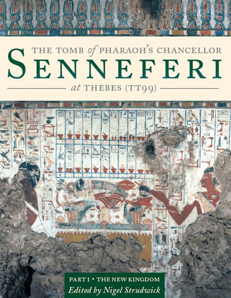 Nigel Strudwick - The Tomb of Pharaoh’s Chancellor Senneferi at Thebes (TT99), E-bok