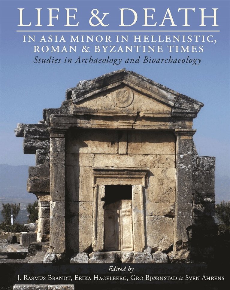 J. Rasmus Brandt, Erika Hagelberg, Gro Bjørnstad, Sven Ahrens - Life and Death in Asia Minor in Hellenistic, Roman and Byzantine Times, E-bok