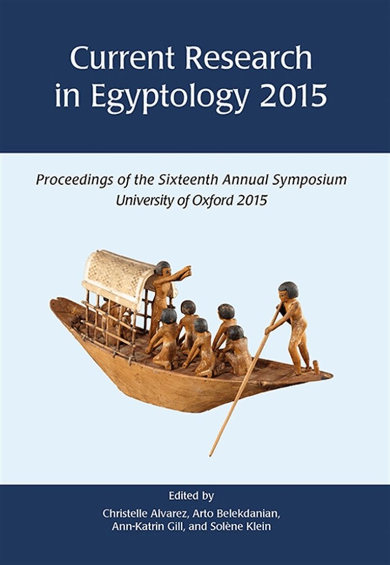 Christelle Alvarez, Arto Belekdanian, Ann-Katrin Gill, Solène Klein - Current Research in Egyptology, E-bok