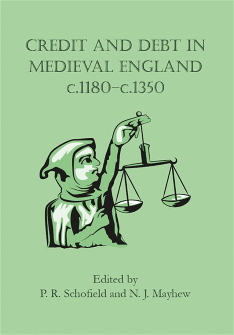 Phillipp Schofield, Nicholas Mayhew - Credit and Debt in Medieval England c.1180-c.1350, E-bok