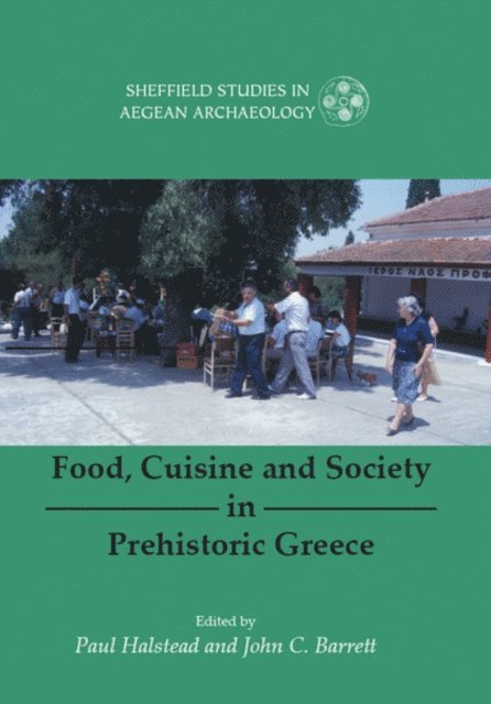 Barrett John C. Barrett, Halstead Paul Halstead - Food, Cuisine and Society in Prehistoric Greece, E-bok