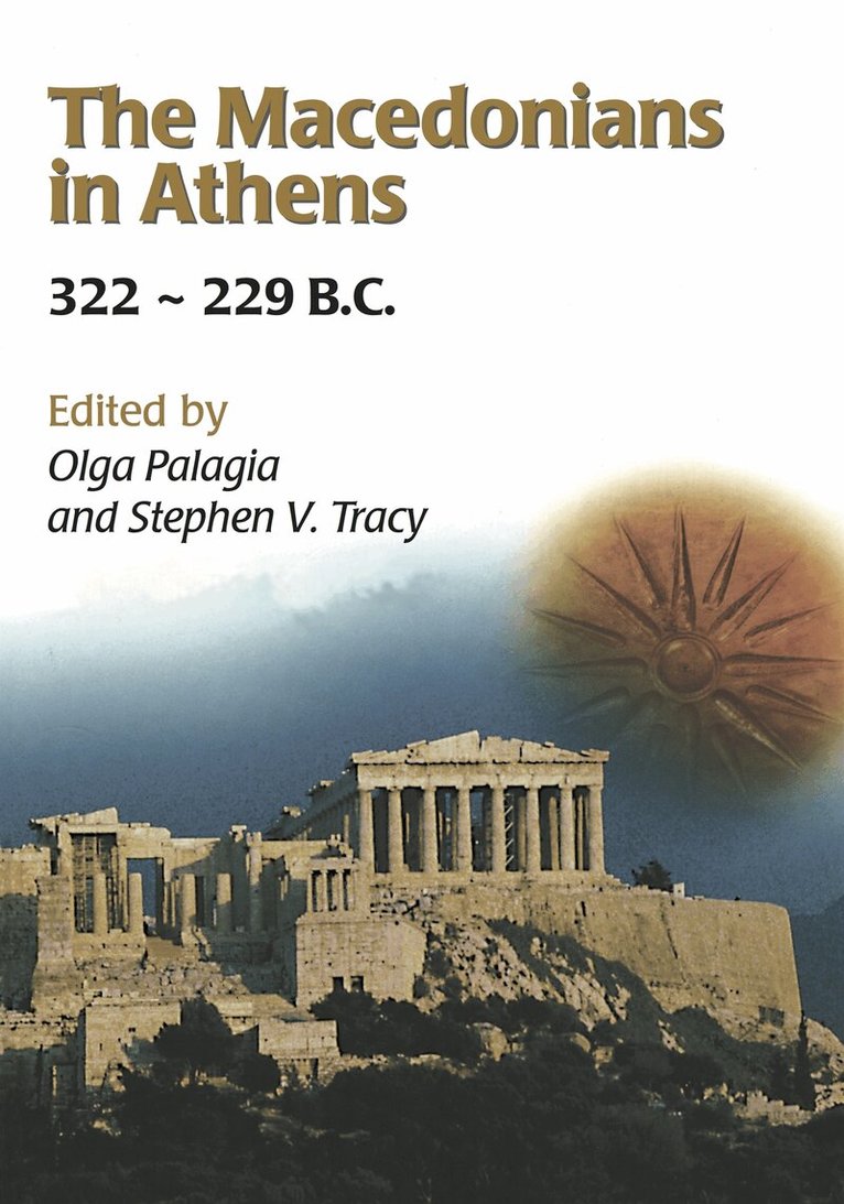 Olga Palagia, Stephen V. Tracy - The Macedonians in Athens, 322-229 B.C., E-bok