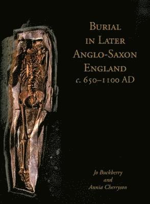Jo Buckberry, Annia Cherryson - Burial in Later Anglo-Saxon England, c.650-1100 AD, Häftad. Tillgänglighet: Tillfälligt slut