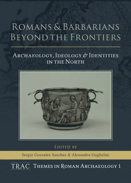 Gugliemi Alexandra Gugliemi, Gonzalez Sanchez Sergio Gonzalez Sanchez - Romans and Barbarians Beyond the Frontiers, E-bok. Tillgänglighet: Lägg i varukorg