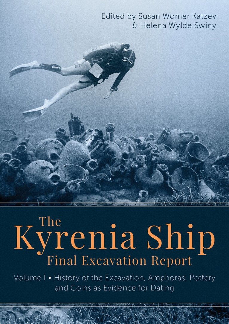 Susan Womer Katzev, Helena Wylde Swiny - Kyrenia Ship Final Excavation Report, Volume I, Inbunden