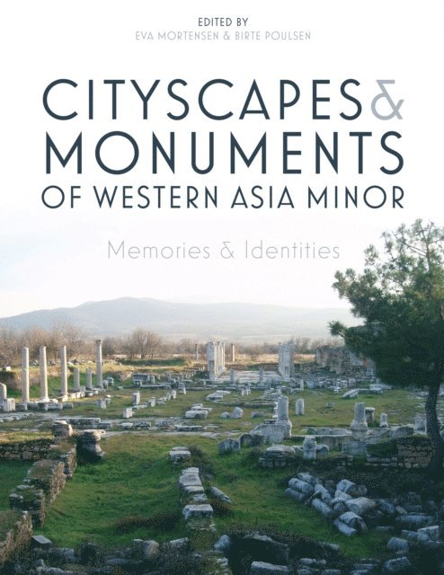 Poulsen Birte Poulsen, Mortensen Eva Mortensen - Cityscapes and Monuments of Western Asia Minor, E-bok. Tillgänglighet: Lägg i varukorg