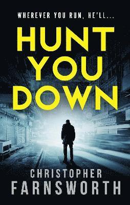 Christopher Farnsworth - Hunt You Down, Häftad