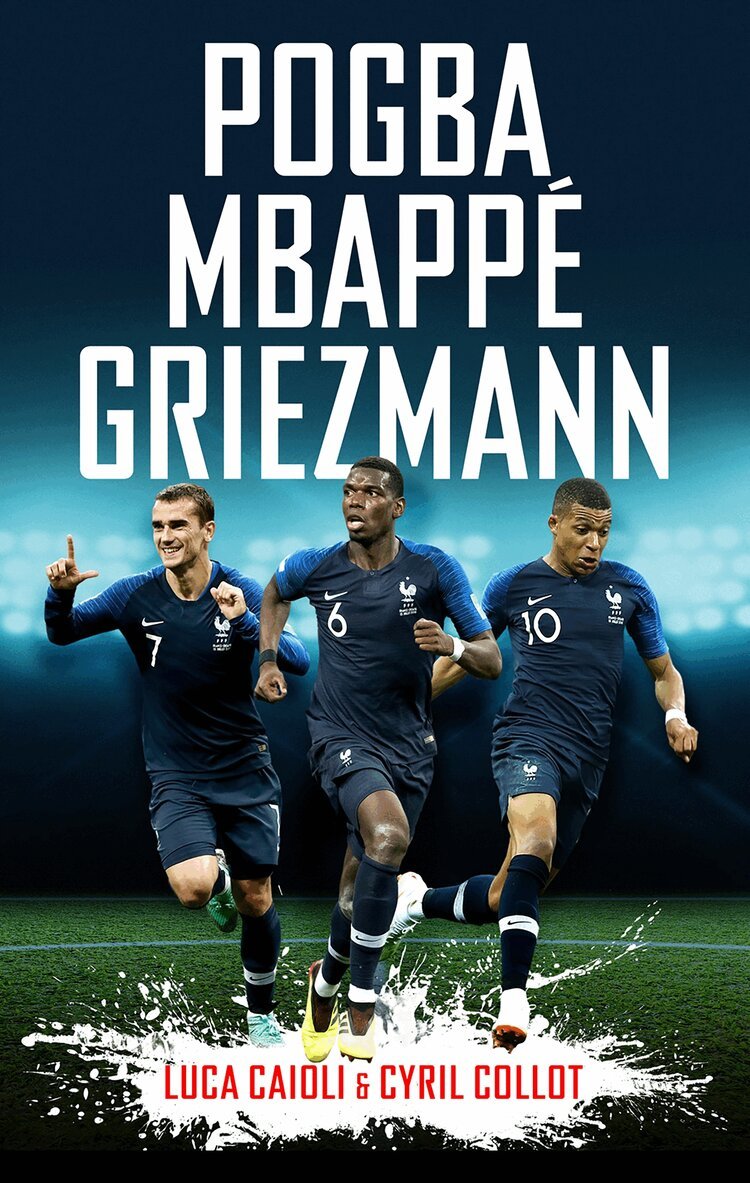 Cyril Collot, Luca Caioli - Pogba, Mbappé, Griezmann, Häftad