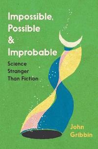 Impossible, Possible, and Improbable