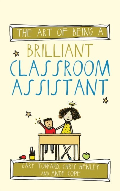 Andy Cope, Chris Henley, Gary Toward - Art of Being a Brilliant Classroom Assistant, E-bok