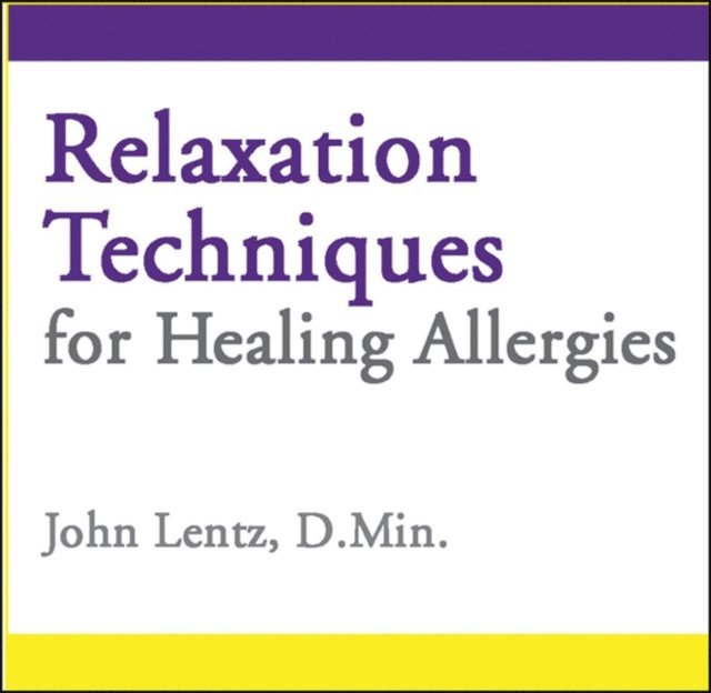 John D Lentz - Relaxation Techniques for Healing Allergies, Ljudbok