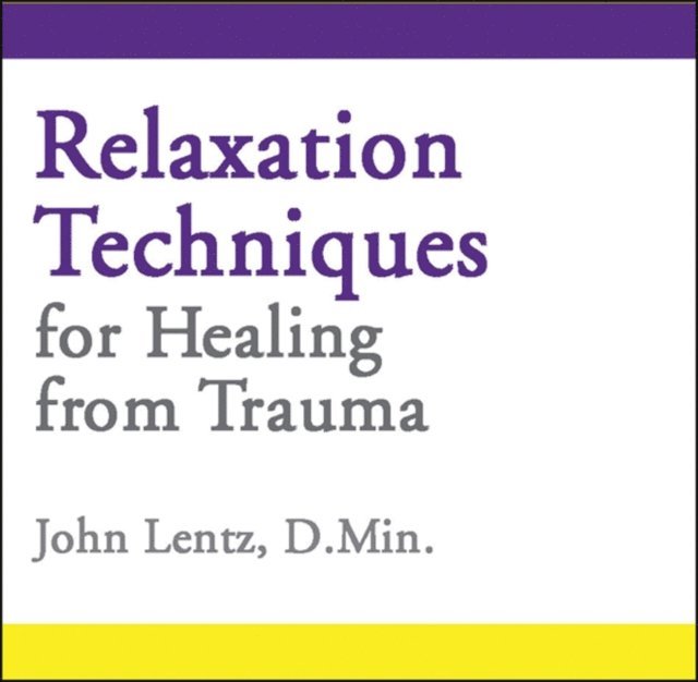 John D Lentz - Relaxation Techniques for Healing from Trauma, Ljudbok