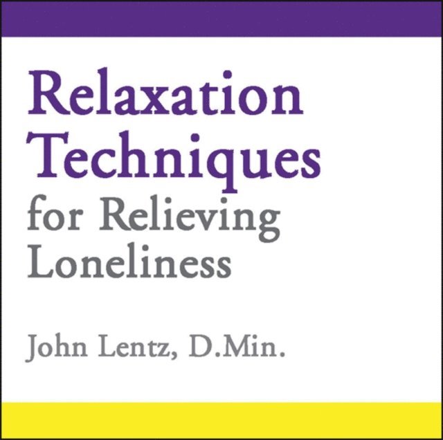 John D Lentz - Relaxation Techniques for Relieving Loneliness, Ljudbok
