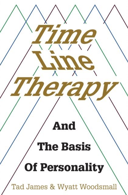 Tad James - Time Line Therapy and the Basis of Personality, E-bok