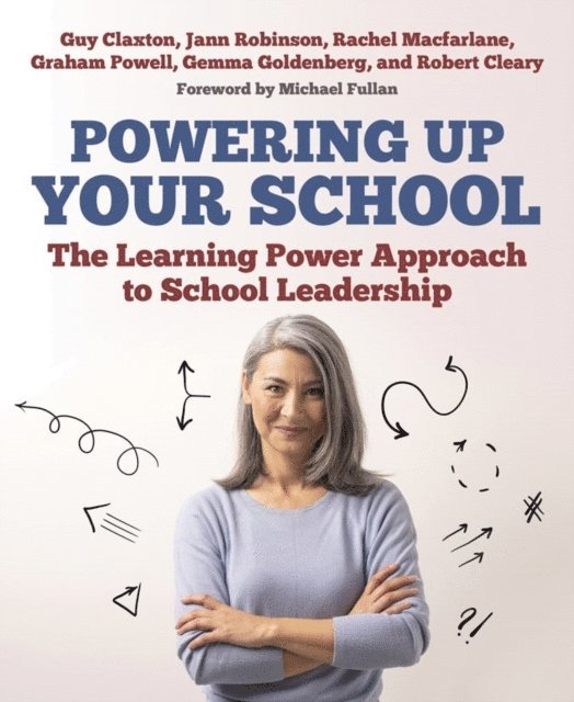 Guy Claxton, Robert Cleary, Gemma Goldenberg, Rachel Macfarlane, Graham Powell, Jann Robinson - Powering Up Your School, E-bok