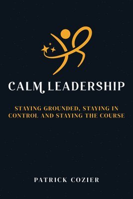 Patrick Cozier - Calm Leadership, Häftad
