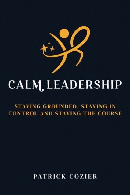 Patrick Cozier - Calm Leadership, E-bok