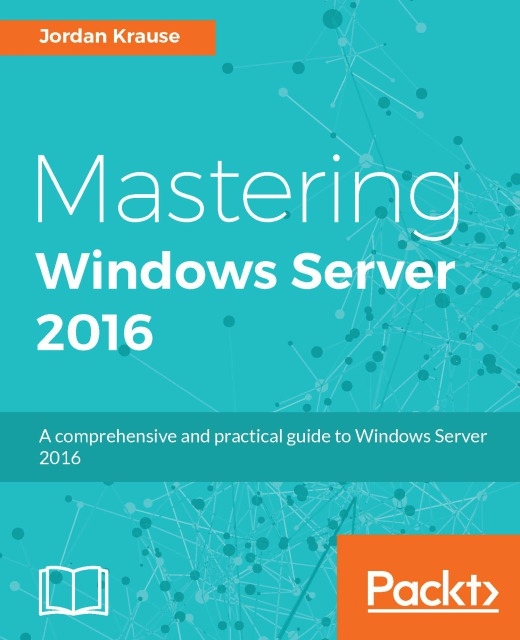 Jordan Krause - Mastering Windows Server 2016, E-bok