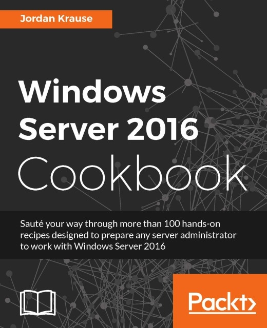 Jordan Krause - Windows Server 2016 Cookbook, E-bok