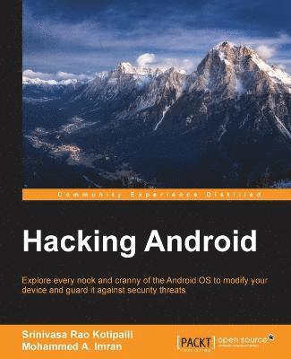 Hacking Android av Srinivasa Rao Kotipalli, Mohammed A Imran, Srinivasa Rao Kotipalli, Mohammed A Imran