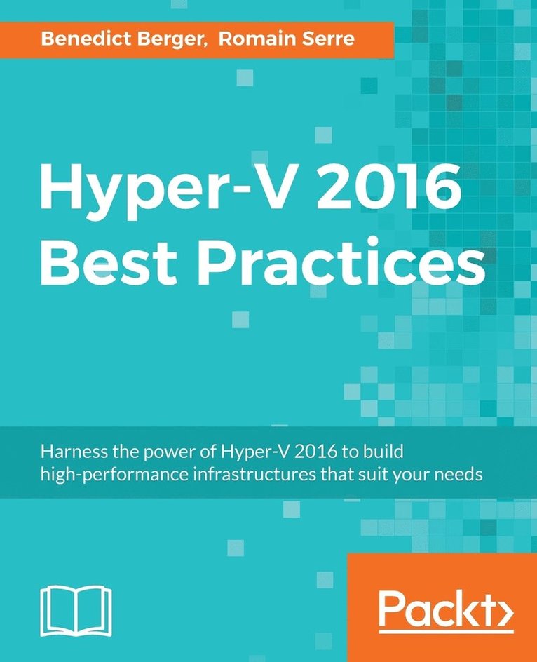 Benedict Berger, Romain Serre - Hyper-V 2016 Best Practices, Häftad. Tillgänglighet: Lägg i varukorg