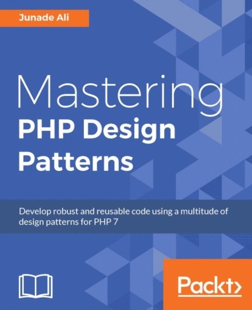 Junade Ali - Mastering PHP Design Patterns, E-bok