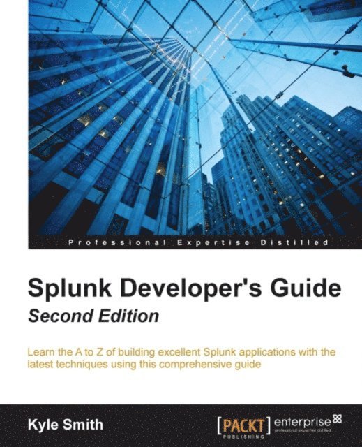 Kyle Smith, Marco Scala - Splunk Developer's Guide, E-bok