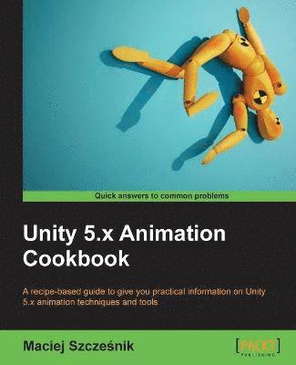 Maciej Szczesnik - Unity 5.x Animation Cookbook, Häftad. Tillgänglighet: Lägg i varukorg